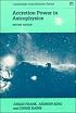 Accretion Power in Astrophysics (Cambridge Astrophysics)