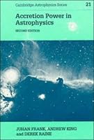 Accretion Power in Astrophysics (Cambridge Astrophysics)