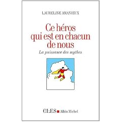 Ce h�ros qui est en chacun de nous : La puissance des mythes