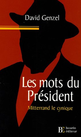 Les Mots du pr�sident : Mitterrand le cynique