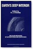Earth's Deep Interior: The Doornbos Memorial Volume (The Fluid Mechanics of Astrophysics and Geophysics)