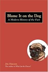 Blame It on the Dog: A Modern History of the Fart