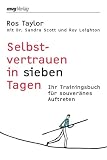 Selbstvertrauen in sieben Tagen: Ihr Trainingsbuch f&uuml;r souver&auml;nes Auftreten - Ros Taylor, Sandra Scott, Roy Leighton