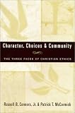 Character, Choices & Community: The Three Faces of Christian Ethics
