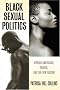 Black Sexual Politics: African Americans, Gender, and the New Racism