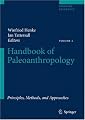 Handbook of Paleoanthropology: Vol I:Principles, Methods and Approaches Vol II:Primate Evolution and Human Origins Vol III:Phylogeny of Hominids (v. 1)
