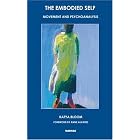 The Embodied Self: Movement and Psychoanalysis by  Katya Bloom and Anne Alvarez