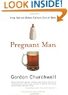 Pregnant Man: How Nature Makes Fathers Out of Men