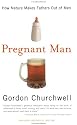 Pregnant Man: How Nature Makes Fathers Out of Men