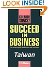 Succeed in Business: Taiwan (Culture Shock! Success Secrets to Maximize Business)