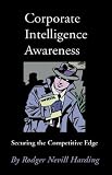 Corporate Intelligence Awareness: Securing the Competitive Edge