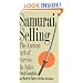 Samurai Selling: The Ancient Art of Service in Sales