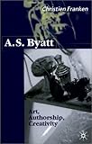 A. S. Byatt: Art, Authorship, Creativity