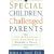 Special Children, Challenged Parents: The Struggles and Rewards of Raising a Child With a Disability