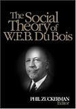 The Social Theory Of W.E.B. Du Bois
