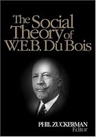 The Social Theory of W.E.B. Du Bois