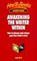 Awakening the Writer in You: How to Discover and Release Your Writer's Voice (How to Books : Successful Writing)