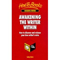 Awakening the Writer in You: How to Discover and Release Your Writer's Voice (How to Books : Successful Writing)
