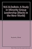 W.E.B. Du Bois : voice of the Black protest movement
