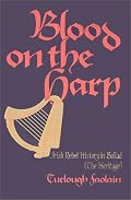 Blood on the Harp: Irish Rebel History in Ballad