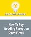 How To Buy Wedding Reception Decorations