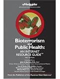 BIOTERRORISM AND PUBLIC HEALTH: AN INTERNET RESOURCE GUIDE