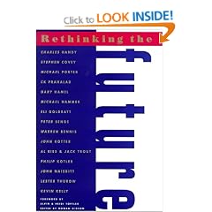 Rethinking the Future: Rethinking Business Principles, Competition, Control and Complexity, Leadership, Markets and the World