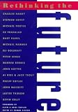 Rethinking the Future: Rethinking Business, Principles, Competition, Control & Complexity, Leadership, Markets, and the World