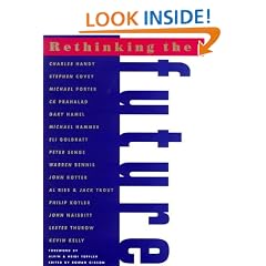 Rethinking the Future: Rethinking Business, Principles, Competition, Control & Complexity, Leadership, Markets, and the World