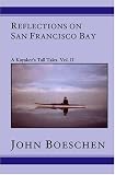 Reflections on San Francisco Bay: A Kayaker's Tall Tales, Vol. II