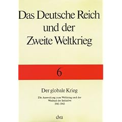 Das Deutsche Reich und der Zweite Weltkrieg: Das Deutsche Reich und der Zweite Weltkrieg, 10 Bde., Bd.6, Der globale Krieg: Bd. 6 (Gebundene Ausgabe)