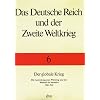Das Deutsche Reich und der Zweite Weltkrieg, 10 Bde., Bd.6, Der globale Krieg: Die Ausweitung zum Weltkrieg und der Wechsel der Initiative 1941 - 1943 Das Deutsche Reich und der Zweite Weltkrieg, 10 Bde., Bd.6, Der globale Krieg: Die Ausweitung zum Weltkrieg und der Wechsel der Initiative 1941 - 1943
