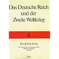 Das Deutsche Reich und der Zweite Weltkrieg, 10 Bde., Bd.6, Der globale Krieg: Die Ausweitung zum Weltkrieg und der Wechsel der Initiative 1941 - 1943