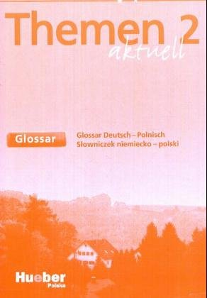 Hueber Themen aktuell 2 - dreib&auml;ndige Ausgabe. Deutsch als Fremdsprache - Niveaustufe A2: Themen aktuell 2. Glossar  Deutsch-Polnisch