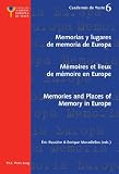 Mémoires et lieux de mémoire en Europe = Memorias y lugares de memoria de Europe = Memories and places of memory of Europe