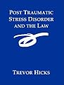 Post Traumatic Stress Disorder and the Law