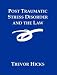 Post Traumatic Stress Disorder and the Law