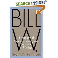 Bill W.: A Biography of Alcoholics Anonymous Cofounder Bill Wilson