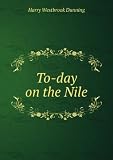 To-day on the Nile