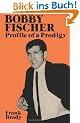 Bobby Fischer Bobby Fischer Bobby Fischer: Profile of a Prodigy (Revised Edition) Profile of a Prodigy (Revised Edition) Profile of a Prodigy (Revised