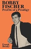 Bobby Fischer: Profile of a Prodigy (Revised Edition)