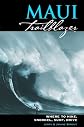 Maui Trailblazer: Where to Hike, Snorkel, Paddle, Surf, Drive (Hawaiian Hiking Guides)