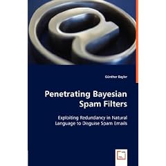 Penetrating Bayesian Spam Filters: Exploiting Redundancy in Natural Language to Disguise Spam Emails