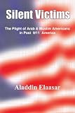 More details of book titled: Silent Victims: The Plight of Arab & Muslim Americans in Post 9/11 America
