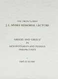 'Greeks' and 'Greece' in Mesopotamian and Persian perspectives : a lecture delivered at New College, Oxford, on 7th May, 2001