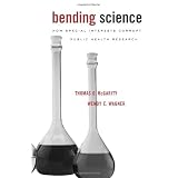 Bending Science: How Special Interests Corrupt Public Health Research