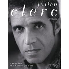 Julien Clerc : A mon �ge et � l'heure qu'il est
