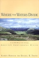 Where the Waters Divide: A 3,000-Mile Trek Along America's Continental Divide