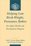 Helping Low Birth Weight, Premature Babies: The Infant Health and Development Program