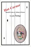 Hot Corner: Baseball Stories and Writing and Humor